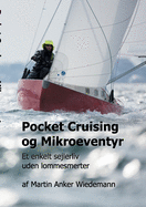 Pocket Cruising og Mikroeventyr: Et enkelt sejlerliv uden lommesmerter