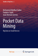 Pocket Data Mining: Big Data on Small Devices
