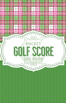 Pocket Golf Score Log Book: Game Score Sheets Golf Stats Tracker Disc Golf Fairways From Tee To Green - Larson, Patricia