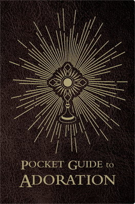 Pocket Guide to Adoration - Johnson, Fr Josh