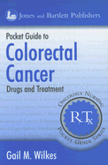 Pocket Guide to Colorectal Cancer: Drugs and Treatment - Wilkes, Gail M, R.N., M.S.