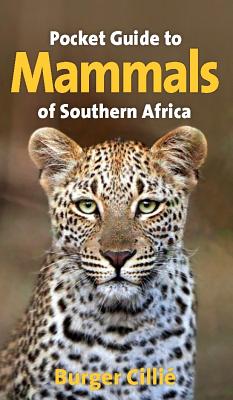 Pocket guide to mammals of Southern Africa - Cillie, Burger