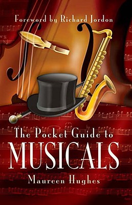 Pocket Guide to Musicals - Hughes, Kieran, and Jordan, Richard (Foreword by)