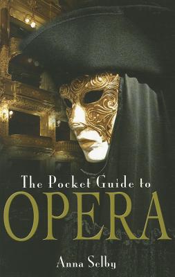 Pocket Guide to Opera - Selby, Anna