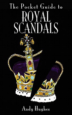 Pocket Guide to Royal Scandals - Hughes, Andy