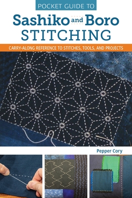 Pocket Guide to Sashiko and Boro Stitching: Carry-along reference to stitches, tools, and projects - Cory, Pepper