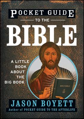 Pocket Guide to the Bible: A Little Book about the Big Book Bn Ed - Boyett, Jason