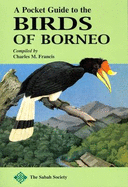 Pocket Guide to the Birds of Borneo - Francis, Charles M