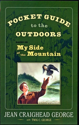 Pocket Guide to the Outdoors: Based on My Side of the Mountain - George, Jean Craighead, and George, Twig C, and George, John