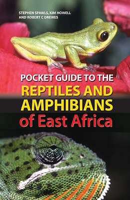 Pocket Guide to the Reptiles and Amphibians of East Africa - Drewes, Robert C., and Howell, Kim, and Spawls, Stephen