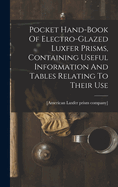 Pocket Hand-book Of Electro-glazed Luxfer Prisms, Containing Useful Information And Tables Relating To Their Use