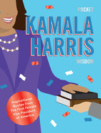 Pocket Kamala Harris Wisdom: Inspirational Quotes from the First Female Vice President of America