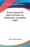 Pocket Manual Of Rules Of Order For Deliberative Assemblies (1885)