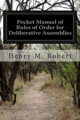 Pocket Manual of Rules of Order for Deliberative Assemblies - Robert, Henry M