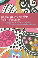 Pocket Posh Complete Calorie Counter: Your Guide to Thousands of Foods from Grocery Stores and Restaurants