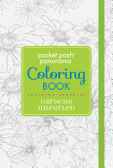 Pocket Posh Panorama Adult Coloring Book: Gardens Unfurled: An Adult Coloring Book