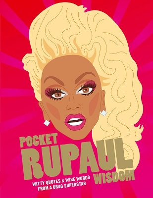 Pocket RuPaul Wisdom: Witty Quotes and Wise Words From a Drag Superstar - Hardie Grant Books