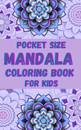 Pocket size Mandala Coloring Book for Kids: Fun, Easy and Relaxing Mandalas for Boys, Girls and Beginners   Coloring Pages for Stress Relief and Relaxation   For Kids Ages 6-12