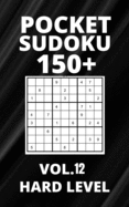 Pocket Sudoku 150+ Puzzles: Hard Level with Solutions - Vol. 12