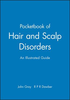 Pocketbook of Hair and Scalp Disorders - Gray, John (Editor), and Dawber, Rodney (Editor)