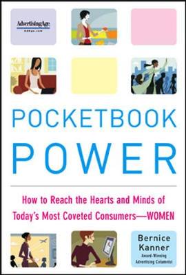 Pocketbook Power: How to Reach the Hearts and Minds of Today's Most Coveted Consumers--Women - Kanner, Bernice