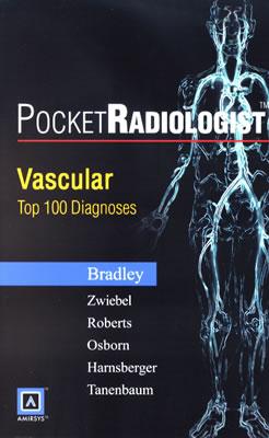 PocketRadiologist - Vascular: Top 100 Diagnoses - Bradley, William G.