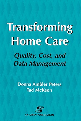 Pod- Transforming Home Care - Peters, Donna Ambler, RN, PhD, FAAN, and McKeon, Tad, CPA, MBA, and Peters, Donada
