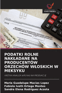 Podatki Rolne Nakladane Na Producent?w Orzech?w Wloskich W Meksyku