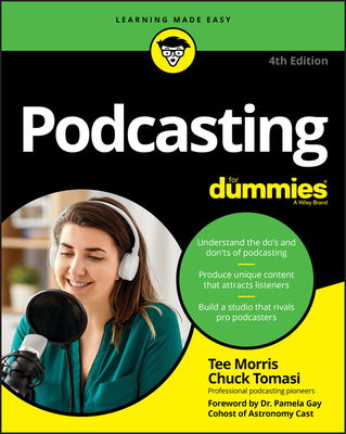 Podcasting for Dummies - Morris, Tee, and Tomasi, Chuck