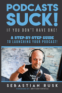 Podcasts SUCK!: (if you don't have one)