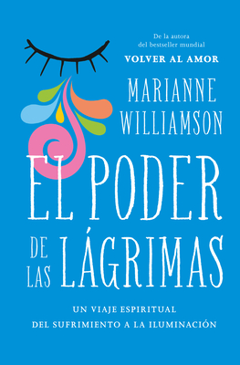 Poder de Las Lagrimas, El -V2* - Williamson, Marianne