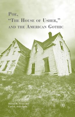 Poe, "The House of Usher," and the American Gothic - Perry, D, and Sederholm, Carl H