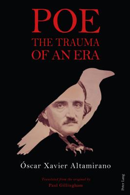 Poe: The Trauma of an Era - Gillingham, Paul (Translated by), and Altamirano, scar Xavier