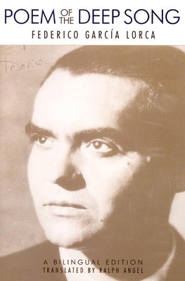 Poem of the Deep Song - Lorca, Federico Garcia, and Angel, Ralph (Translated by)