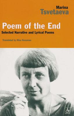 Poem of the End: Selected Narrative and Lyrical Poetry : with Facing Russian Text - Tsvetaeva, Marina