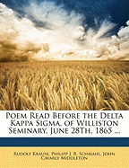 Poem Read Before the Delta Kappa SIGMA, of Williston Seminary, June 28th, 1865