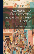 Poemas De La nica Poetisa Americana, Musa Dezima