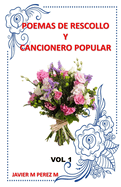 Poemas de Rescollo Y Cancionero Popular: Vol. 1