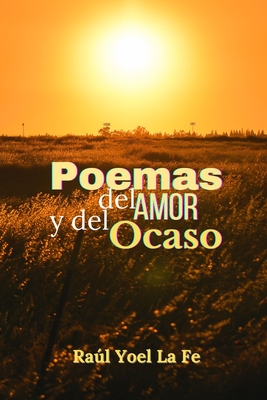 Poemas del Amor y del Ocaso - La Fe Jimenez, Raul Yoel