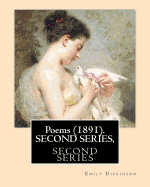 Poems (1891). SECOND SERIES, By: Emily Dickinson, Edited By: T. W. Higginson, and By: Mabel Loomis Todd: Thomas Wentworth Higginson (December 22, 1823 - May 9, 1911). Mabel Loomis Todd or Mabel Loomis (November 10, 1856 - October 14, 1932) was an...