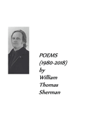 Poems (1980-2018) by William Thomas Sherman