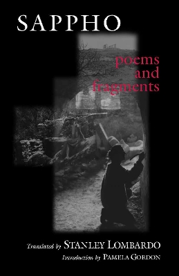 Poems and Fragments - Sappho, and Lombardo, Stanley (Translated by), and Gordon, Pamela (Introduction by)