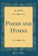 Poems and Hymns (Classic Reprint)