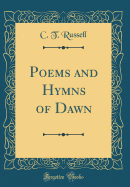 Poems and Hymns of Dawn (Classic Reprint)