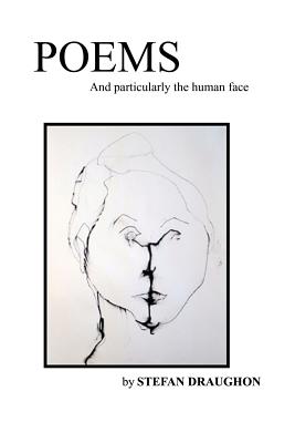 Poems: And Particularly the Human Face - Draughon, Stefan