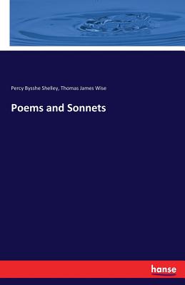 Poems and Sonnets - Shelley, Percy Bysshe, and Wise, Thomas James