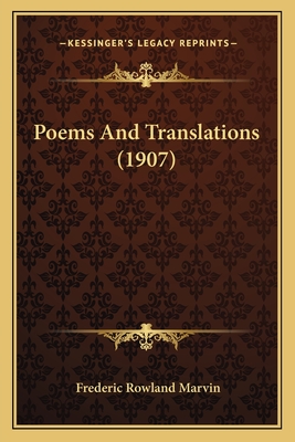 Poems and Translations (1907) - Marvin, Frederic Rowland