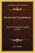 Poems And Translations: With The Sophy, A Tragedy (1709)