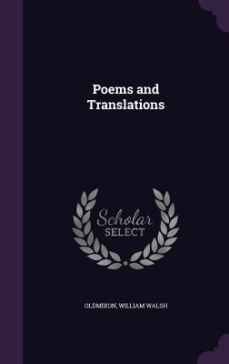 Poems and Translations - Oldmixon, MR, and Walsh, William