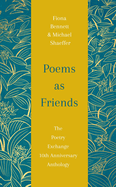Poems as Friends: The Poetry Exchange 10th Anniversary Anthology